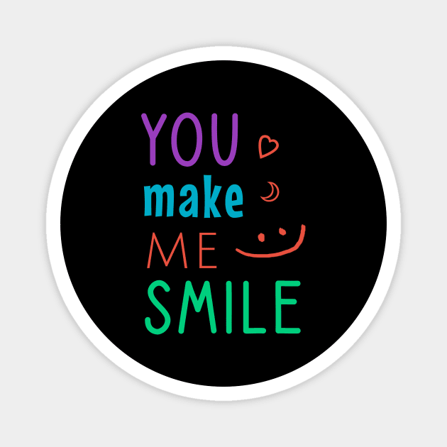 You make me smile Magnet by cypryanus